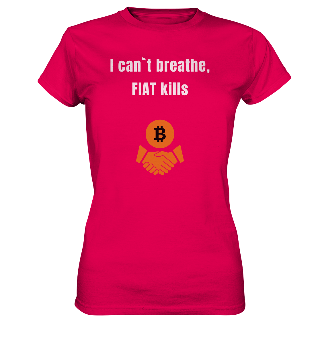I can`t breathe, FIAT kills (Ladies Collection 21% Rabatt bis zum Halving 2024)  - Ladies Premium Shirt