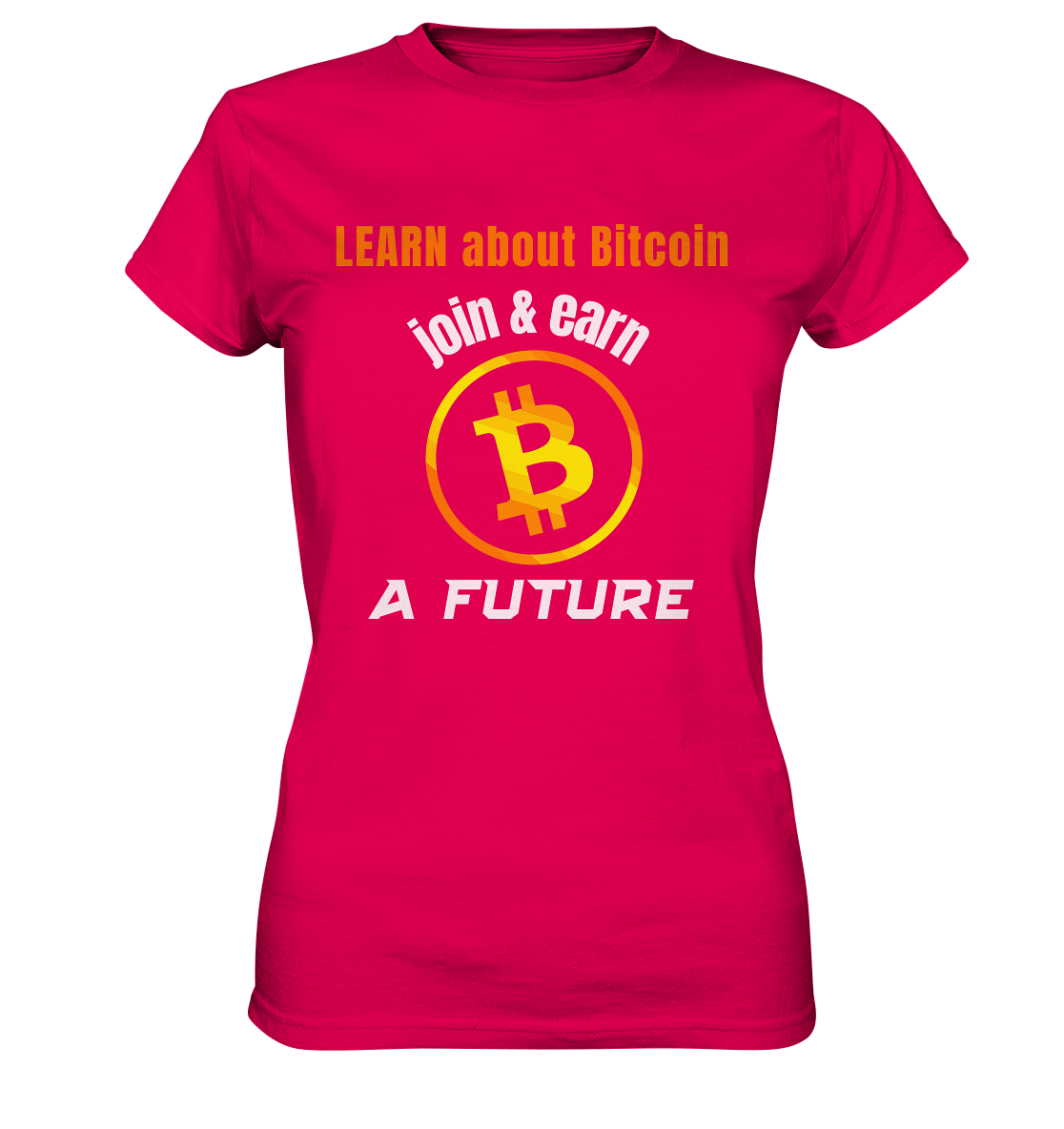 LEARN about BITCOIN join & earn A FUTURE - Ladies, Variante  - Ladies Premium Shirt