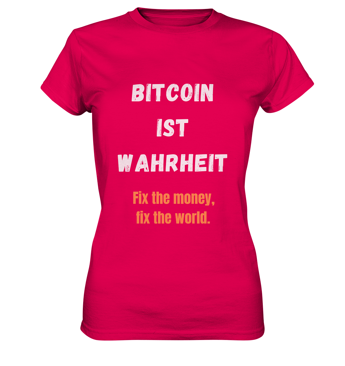 BITCOIN IST WAHRHEIT - Fix the money, fix the world - LADIES COLLECTION 21% automat. Rabatt bis zum Halving 2024   - Ladies Premium Shirt