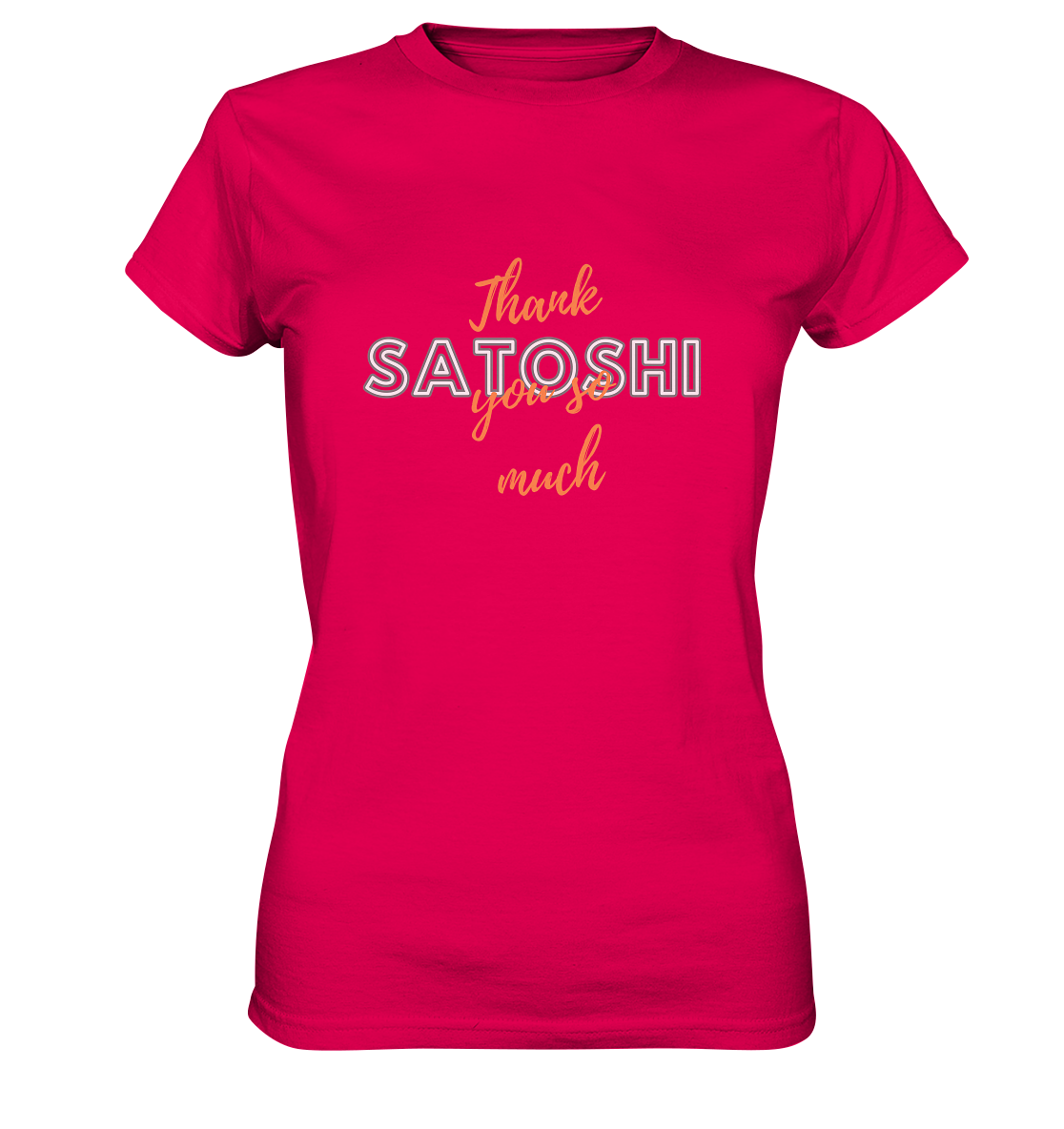 THANK YOU SO MUCH SATOSHI (Version Chaos) - LADIES COLLECTION 21% automat. Rabatt bis zum Halving 2024   - Ladies Premium Shirt
