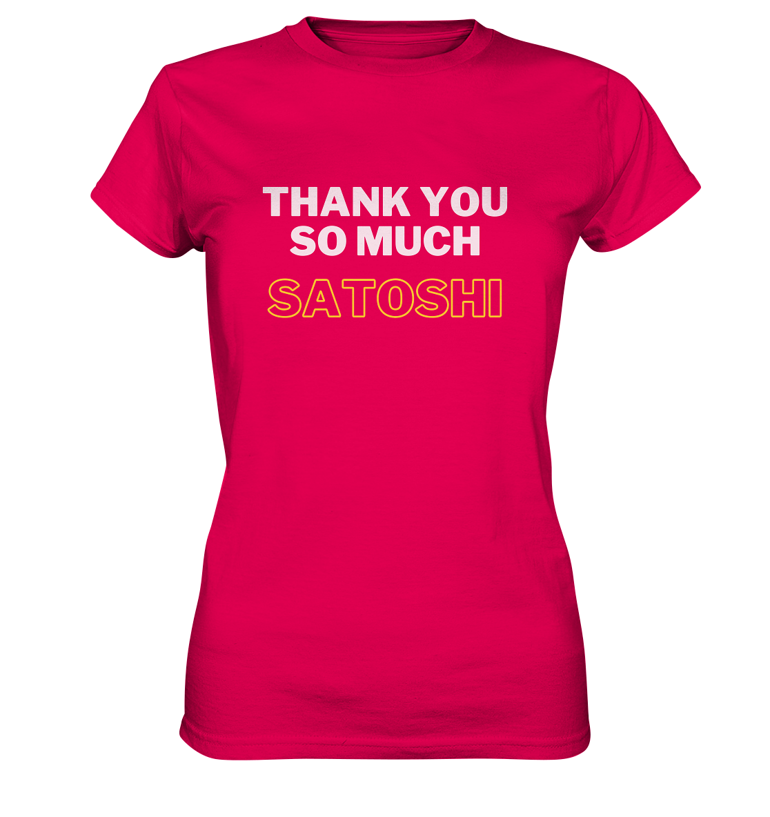 THANK YOU SO MUCH SATOSHI (weiss / gelb) - LADIES COLLECTION 21% automat. Rabatt bis zum Halving 2024 - Ladies Premium Shirt