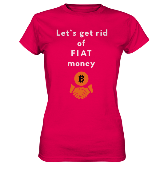 Let`s get rid of FIAT money (Ladies Collection 21% Rabatt bis zum Halving 2024) - Ladies Premium Shirt