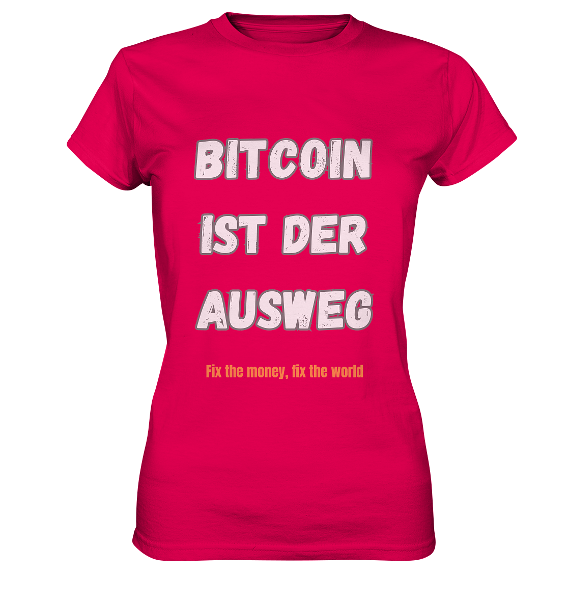 BITCOIN IST DER AUSWEG - fix the money, fix the world - LADIES COLLECTION 21% automat. Rabatt bis zum Halving 2024  - Ladies Premium Shirt