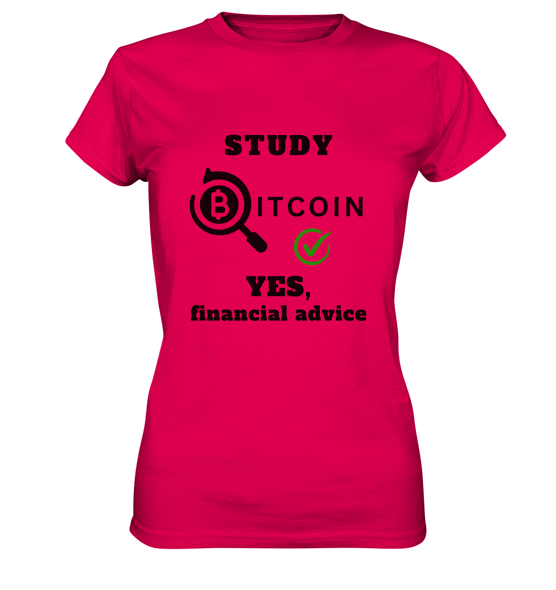 STUDY BITCOIN - YES, financial advice (Version Lupe, grüner Haken) - LADIES COLLECTION 21% automat. Rabatt bis zum Halving 2024   - Ladies Premium Shirt