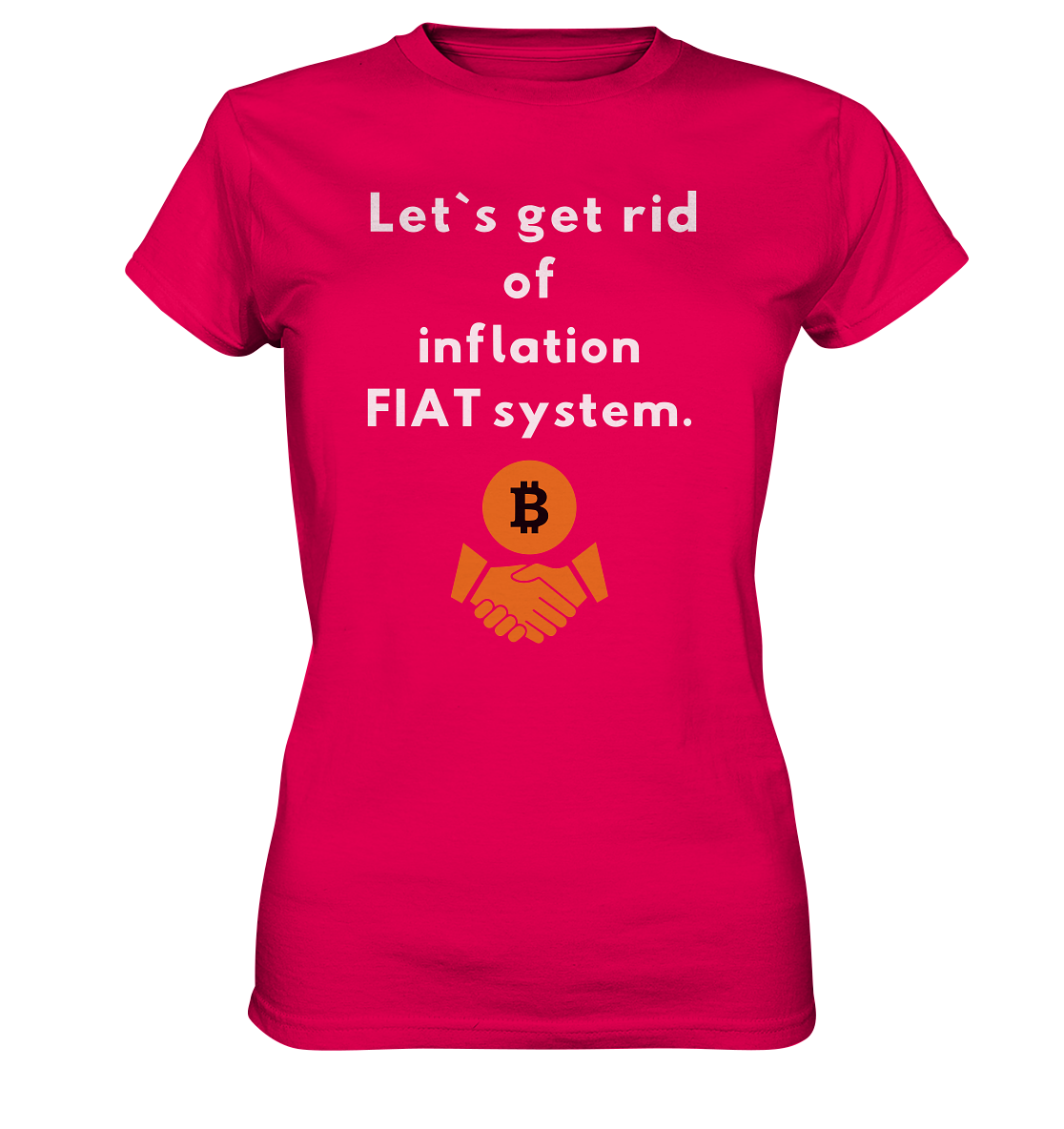 Let`s get rid of inflation FIAT system (Ladies Collection 21% Rabatt bis zum Halving 2024) - Ladies Premium Shirt