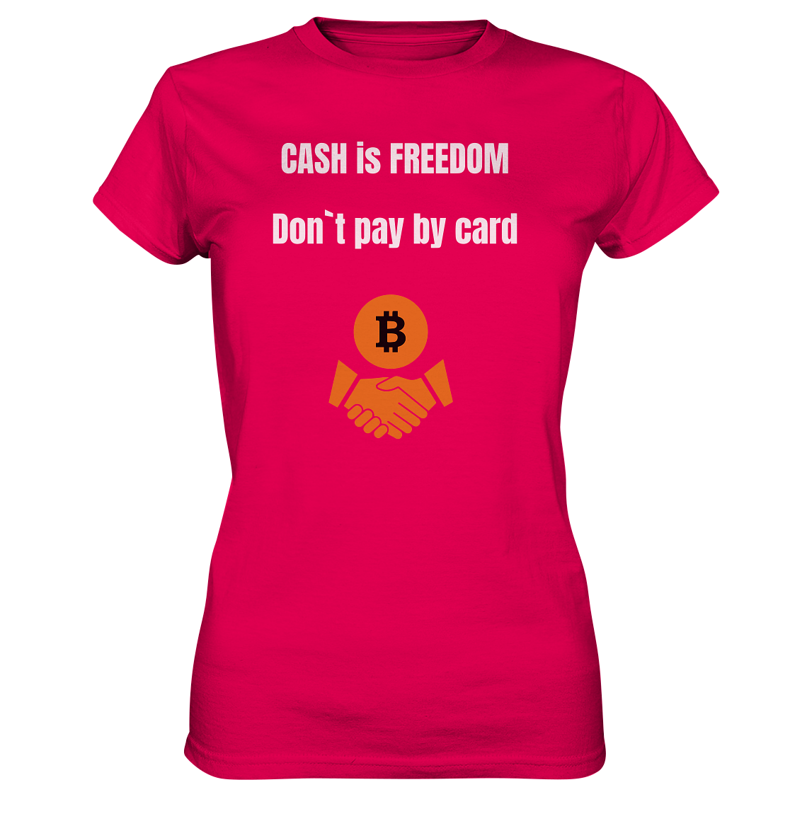 CASH is FREEDOM. Don`t pay by card (Ladies Collection 21% Rabatt bis zum Halving 2024)  Kopie - Ladies Premium Shirt