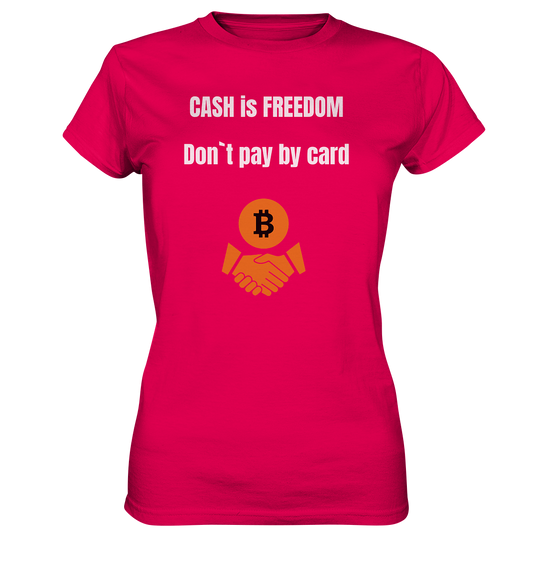 CASH is FREEDOM. Don`t pay by card (Ladies Collection 21% Rabatt bis zum Halving 2024)  Kopie - Ladies Premium Shirt