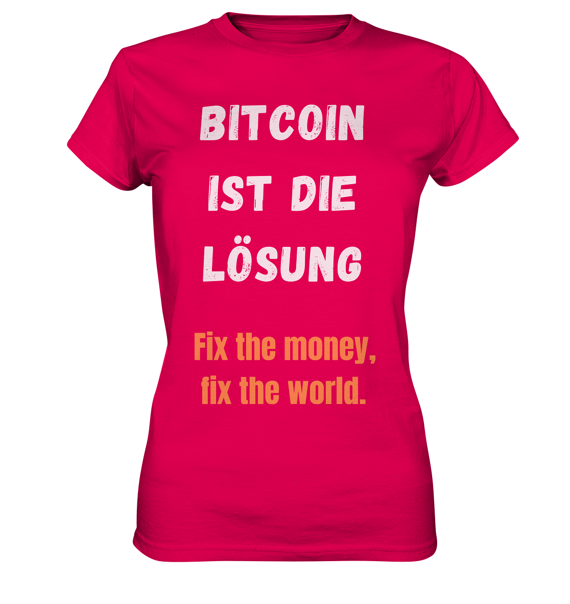BITCOIN IST DIE LÖSUNG - Fix the money, fix the world - LADIES COLLECTION 21% automat. Rabatt bis zum Halving 2024   - Ladies Premium Shirt