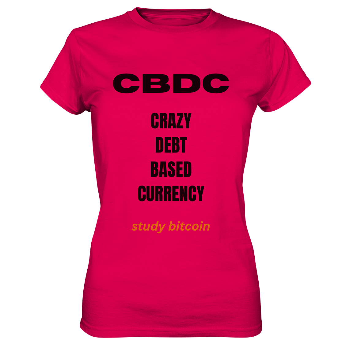CBDC - CRAZY DEBT BASED CURRENCY - study bitcoin  (Text only - Ladies Collection 21% Rabatt bis zum Halving 2024)  - Ladies Premium Shirt