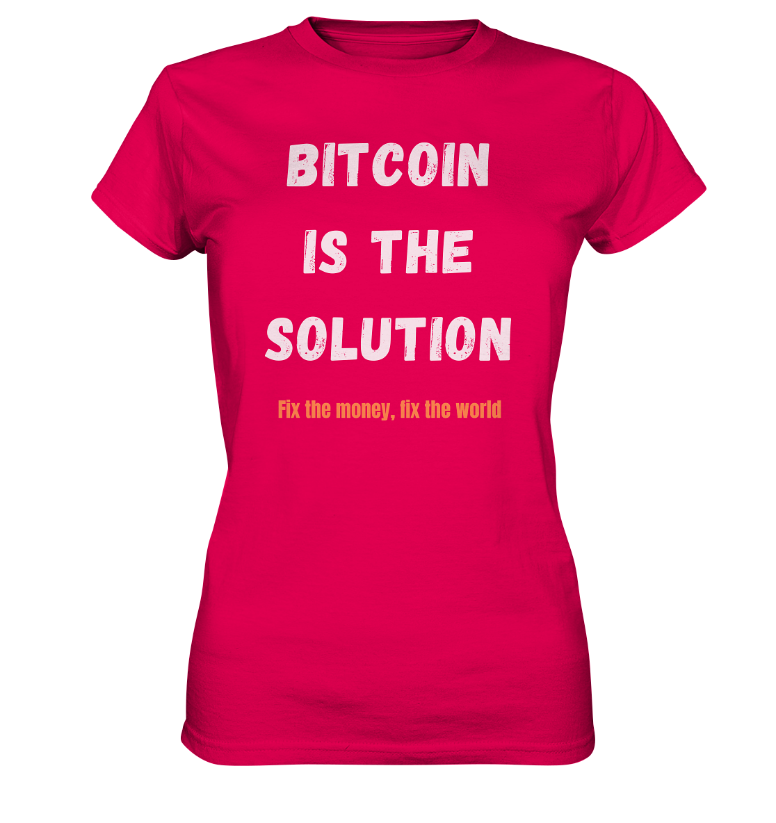BITCOIN IS THE SOLUTION - Fix the money, fix the world - LADIES COLLECTION 21% automat. Rabatt bis zum Halving 2024  - Ladies Premium Shirt
