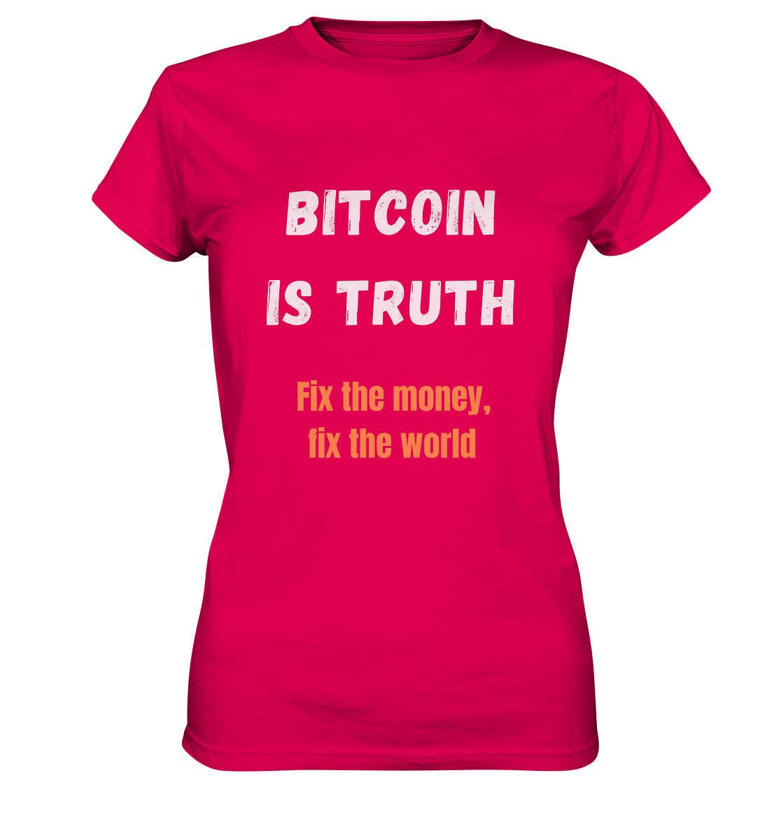 BITCOIN IS TRUTH - Fix the money, fix the world - LADIES COLLECTION 21% automat. Rabatt bis zum Halving 2024   - Ladies Premium Shirt