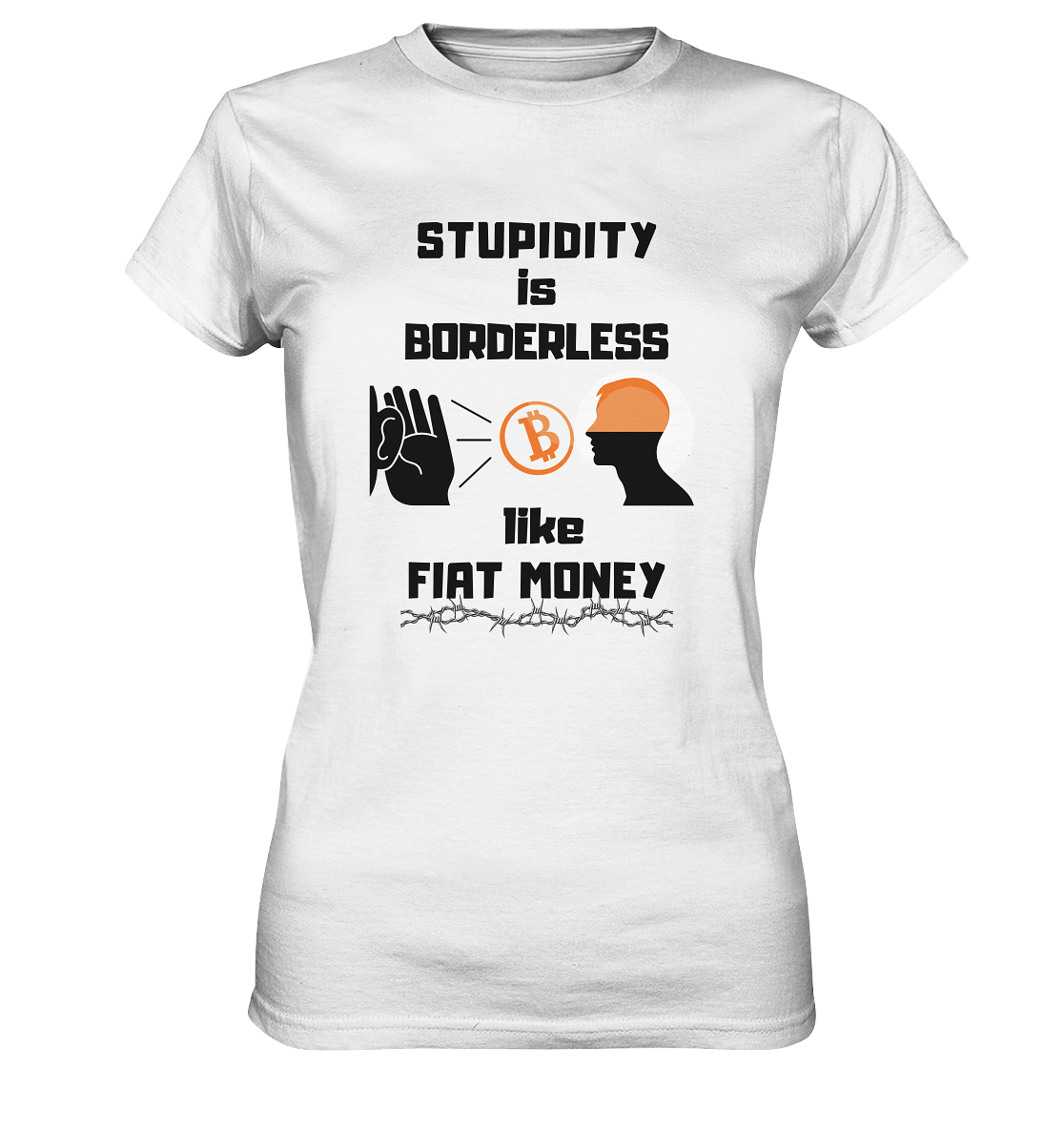 STUPIDITY is BORDERLESS like FIAT MONEY (Flüstern - BTC Version 2 - Lauschen-Grafik) # Ladies Collection 21% Rabatt bis zum Halving 2024 - Ladies Premium Shirt