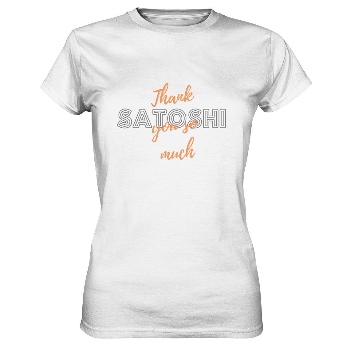 THANK YOU SO MUCH SATOSHI (Version Chaos) - LADIES COLLECTION 21% automat. Rabatt bis zum Halving 2024   - Ladies Premium Shirt