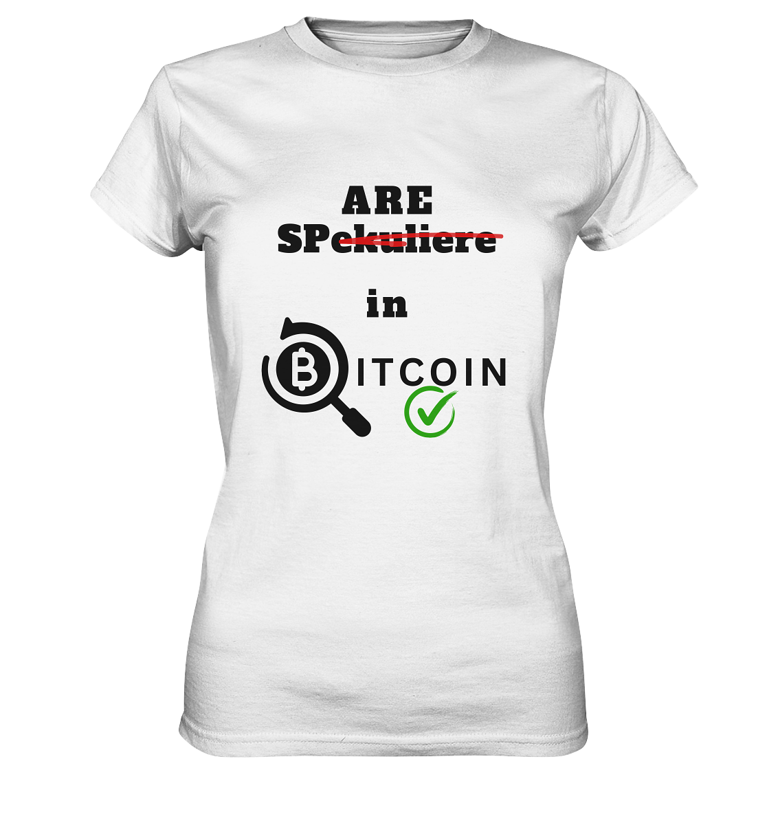 SPARE in BITCOIN -  (Version "nicht spekulieren", Lupe, grüner Haken) - LADIES COLLECTION 21% automat. Rabatt bis zum Halving 2024 - Ladies Premium Shirt