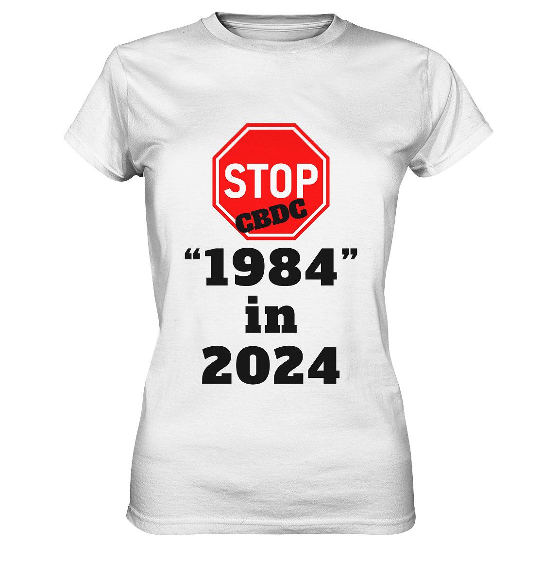STOP CBDC "1984" in 2024 - LADIES COLLECTION 21% automat. Rabatt bis zum Halving 2024  - Ladies Premium Shirt
