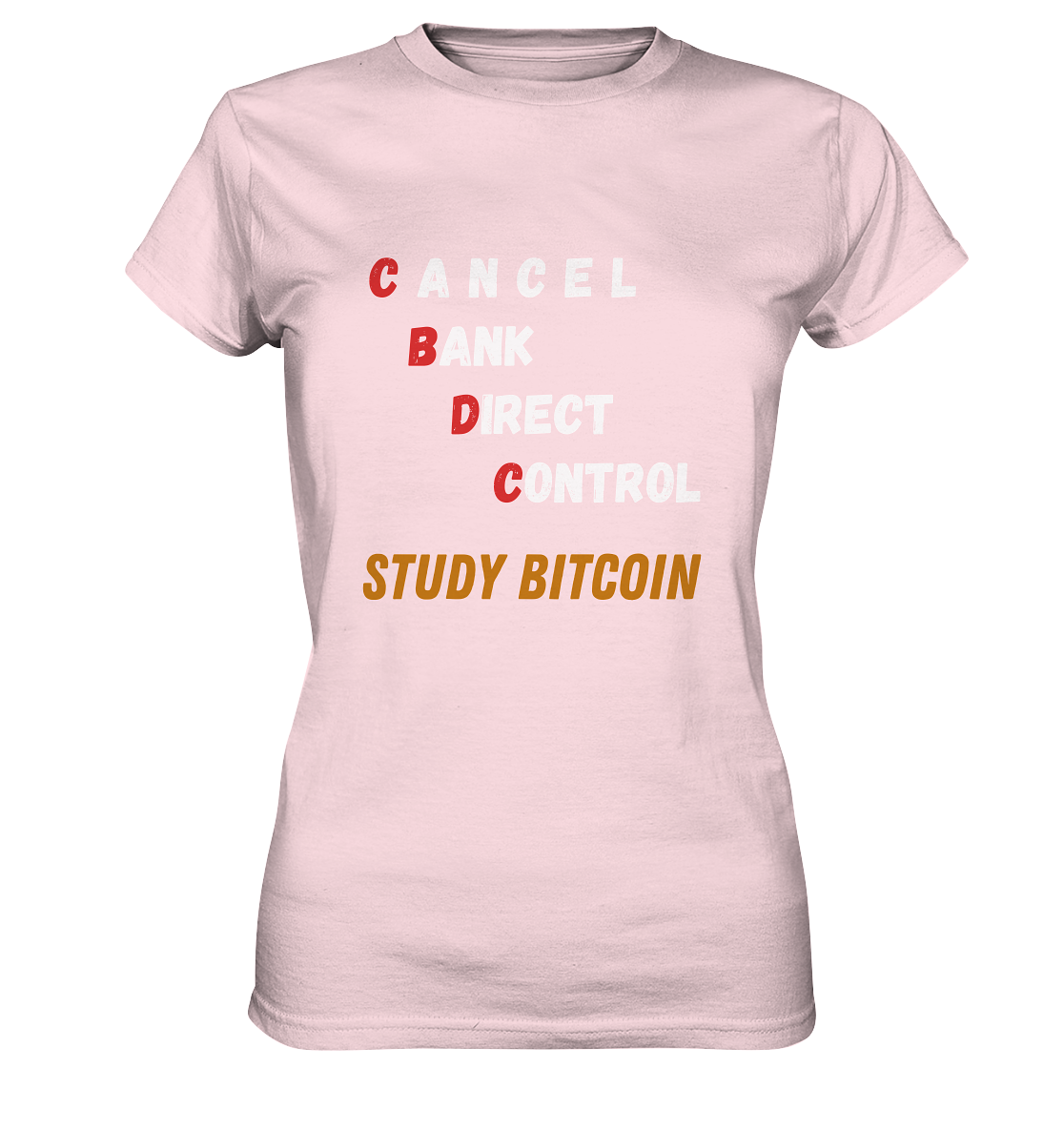 CBDC - CANCEL BANC DIRECT CONTROL - STUDY BITCOIN - LADIES COLLECTION 21% automat. Rabatt bis zum Halving 2024   - Ladies Premium Shirt