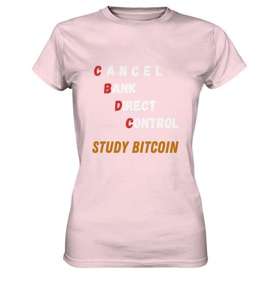 CBDC - CANCEL BANC DIRECT CONTROL - STUDY BITCOIN - LADIES COLLECTION 21% automat. Rabatt bis zum Halving 2024   - Ladies Premium Shirt