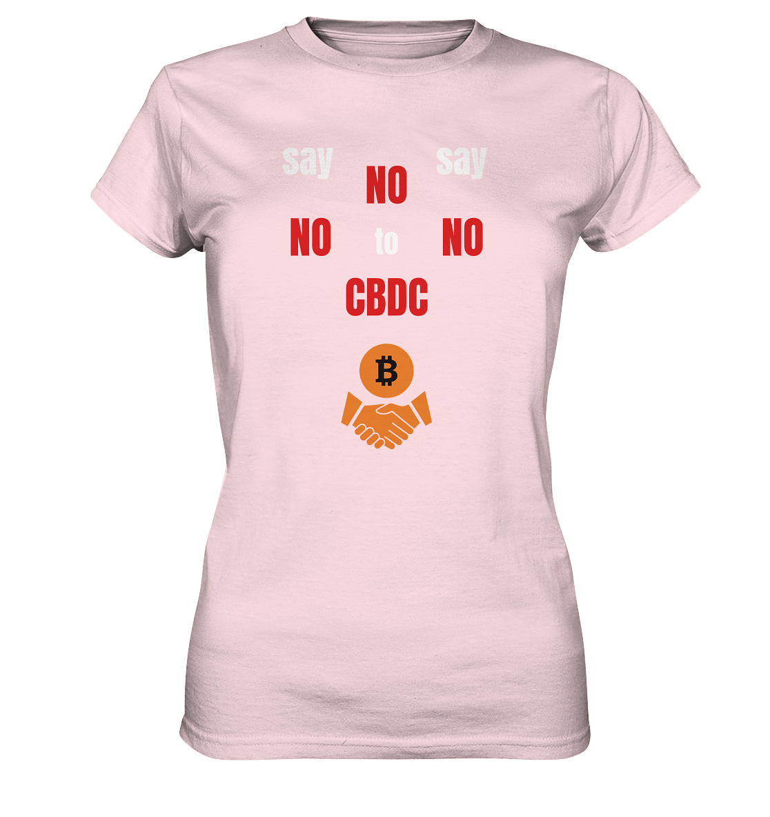 SAY NO NO NO to CBDC - (Ladies Collection 21% Rabatt bis zum Halving 2024) - Ladies Premium Shirt