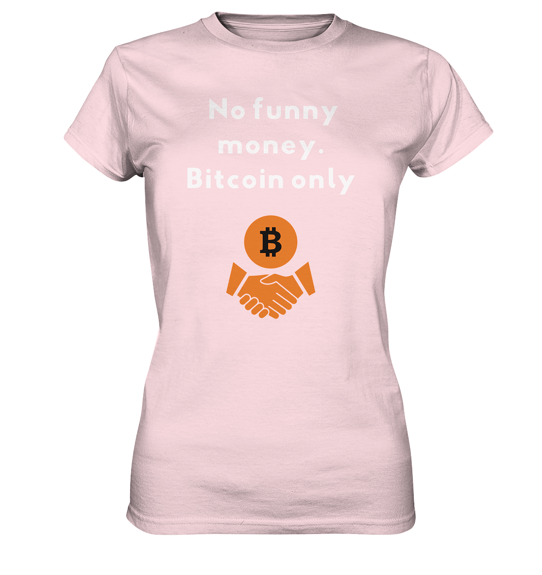 No funny money. Bitcoin only (Ladies Collection 21% Rabatt bis zum Halving 2024)  - Ladies Premium Shirt