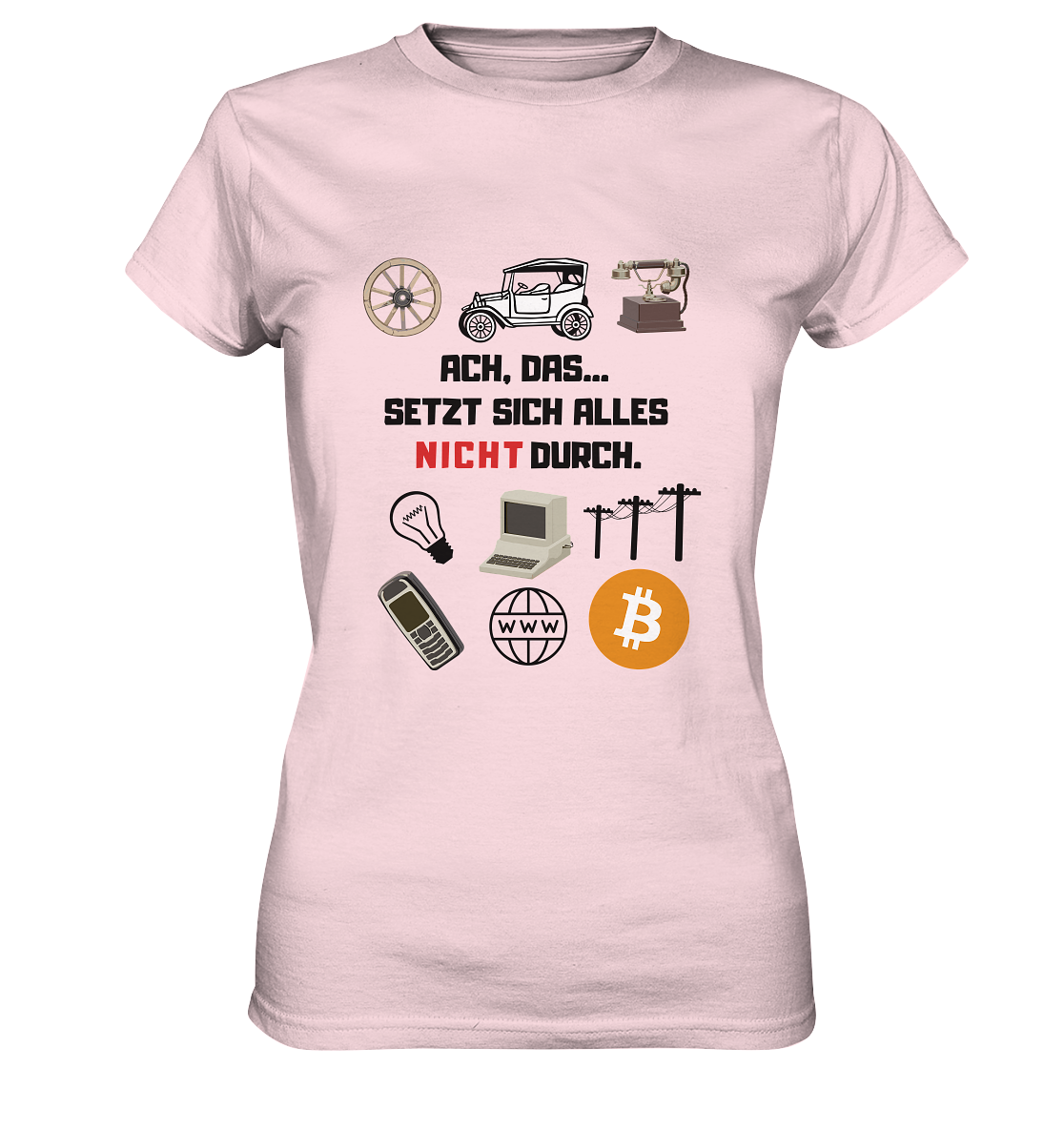 ACH, das... SETZT SICH ALLES NICHT DURCH (Version Signalwort ROT) - LADIES COLLECTION 21% automat. Rabatt bis zum Halving 2024 - Ladies Premium Shirt