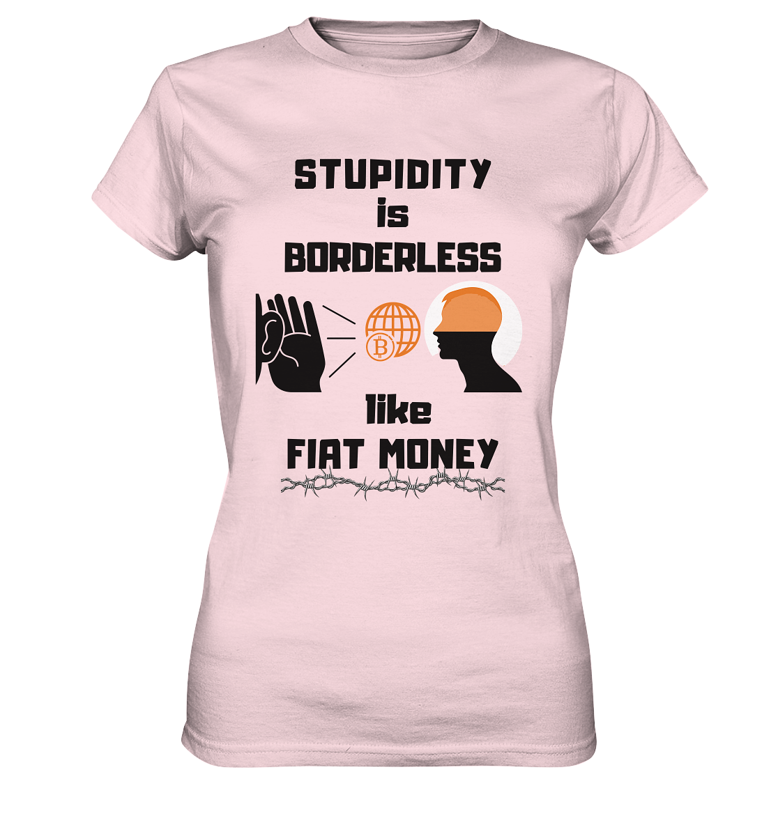 STUPIDITY is BORDERLESS like FIAT MONEY (BTC World, Version 3) LADIES COLLECTION 21% automat. Rabatt bis zum Halving 2024 - Ladies Premium Shirt
