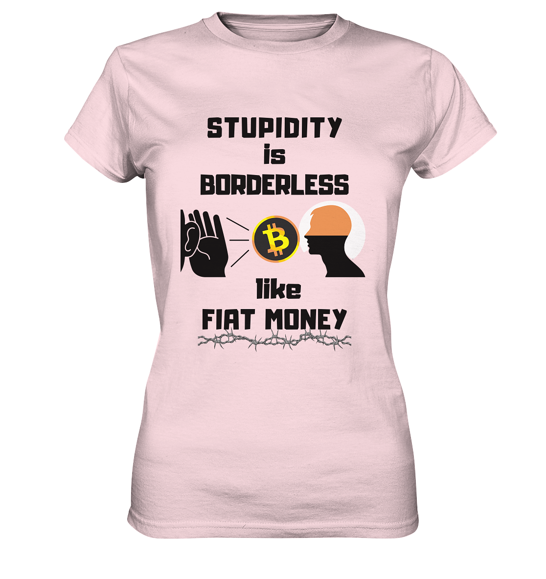 STUPIDITY is BORDERLESS like FIAT MONEY (Flüstern - BTC - Lauschen-Grafik) # Ladies Collection 21% Rabatt bis zum Halving 2024 - Ladies Premium Shirt