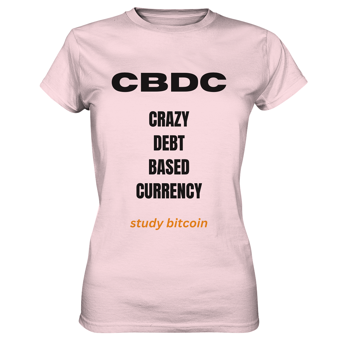 CBDC - CRAZY DEBT BASED CURRENCY - study bitcoin  (Text only - Ladies Collection 21% Rabatt bis zum Halving 2024)  - Ladies Premium Shirt