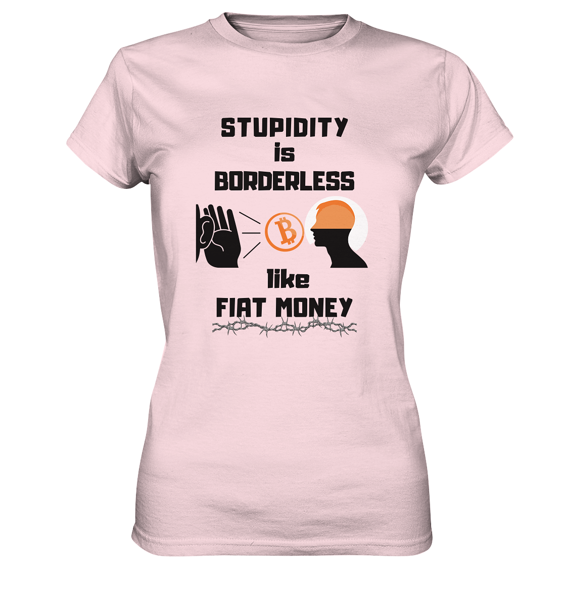 STUPIDITY is BORDERLESS like FIAT MONEY (Flüstern - BTC Version 2 - Lauschen-Grafik) # Ladies Collection 21% Rabatt bis zum Halving 2024 - Ladies Premium Shirt
