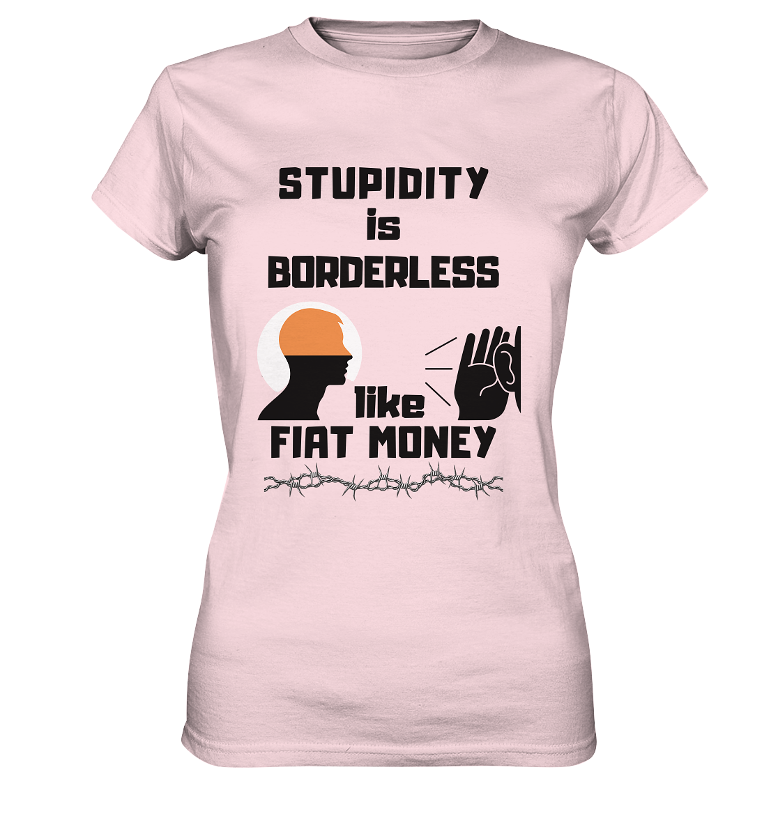 STUPIDITY is BORDERLESS like FIAT MONEY (Flüstern / Lauschen-Grafik) # Ladies Collection 21% Rabatt bis zum Halving 2024  - Ladies Premium Shirt