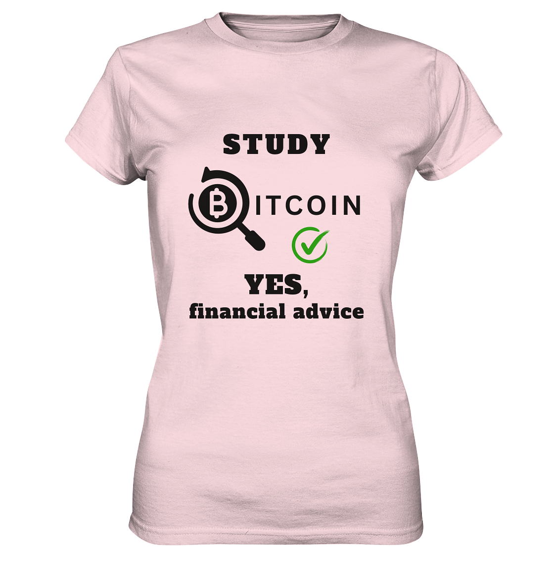 STUDY BITCOIN - YES, financial advice (Version Lupe, grüner Haken) - LADIES COLLECTION 21% automat. Rabatt bis zum Halving 2024   - Ladies Premium Shirt