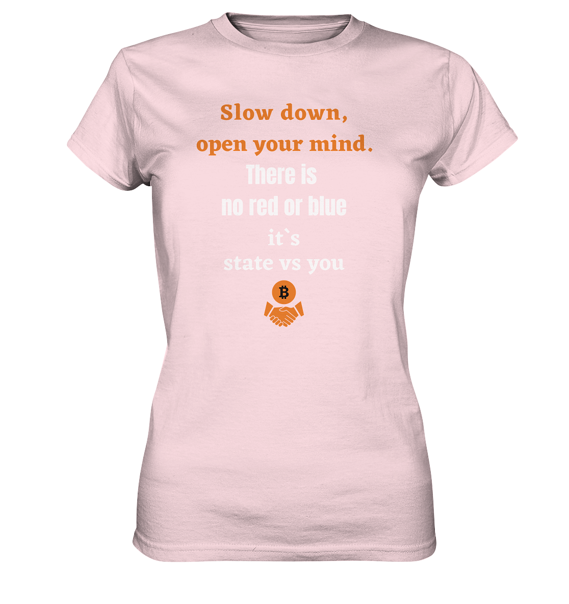 Slow down, open your mind. There is no red or blue, it`s always...  (Ladies 21% Rabatt bis zum Halving 2024) - Ladies Premium Shirt