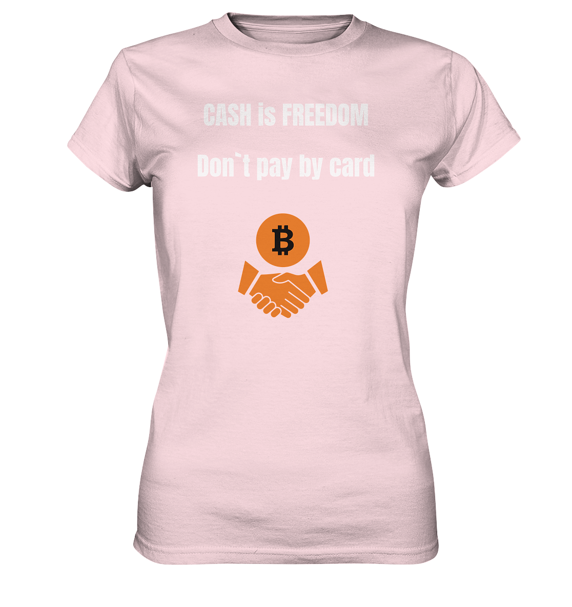 CASH is FREEDOM. Don`t pay by card (Ladies Collection 21% Rabatt bis zum Halving 2024)  Kopie - Ladies Premium Shirt