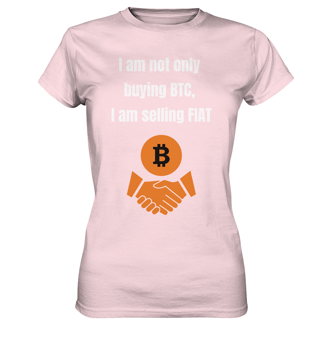 I am not only buying BTC, I am selling FIAT (Ladies Collection 21% Rabatt bis zum Halving 2024) - Ladies Premium Shirt