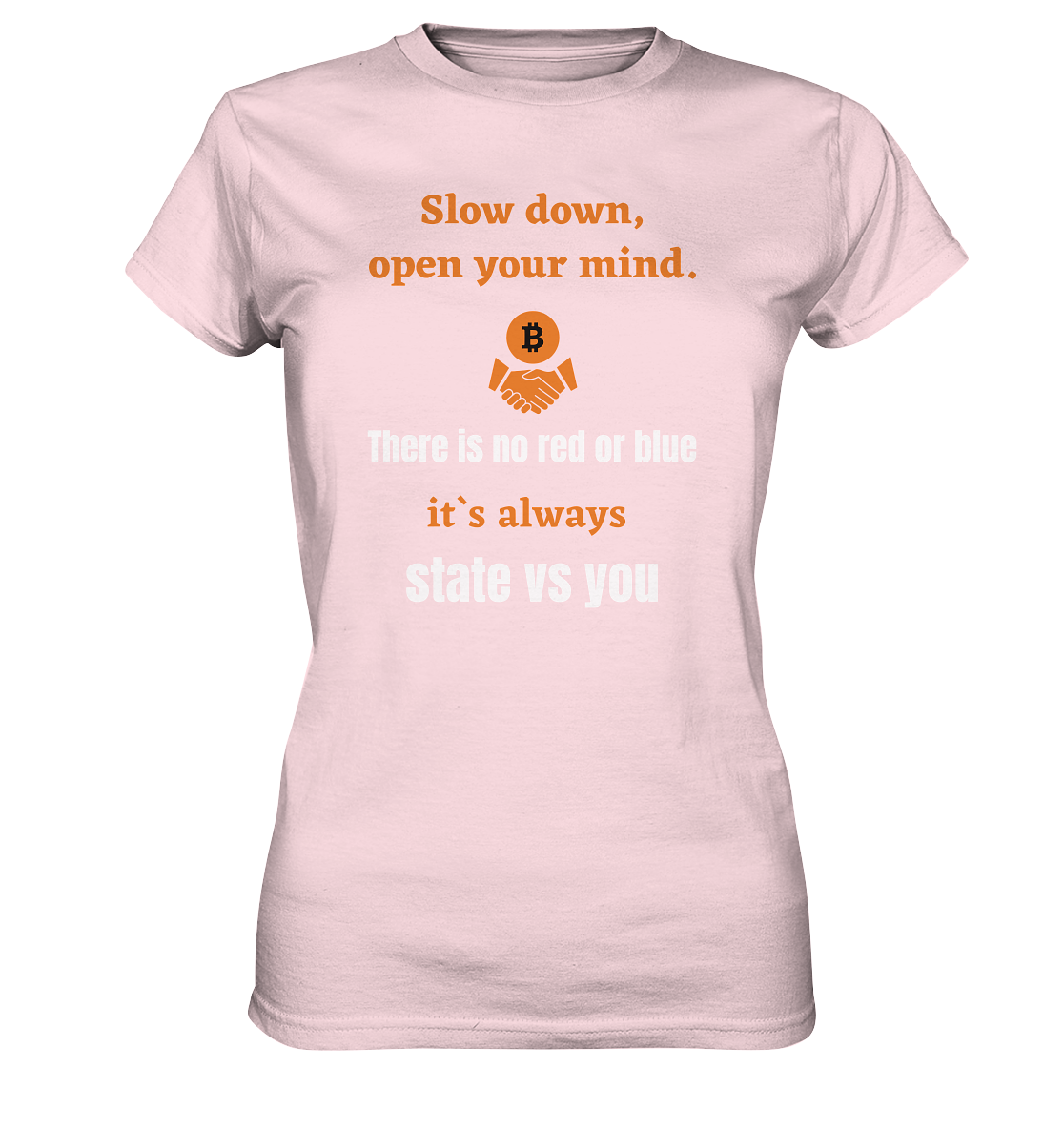 Slow down, open your mind. There is no red or blue, it`s...  (Ladies 21% Rabatt bis zum Halving 2024) - Ladies Premium Shirt
