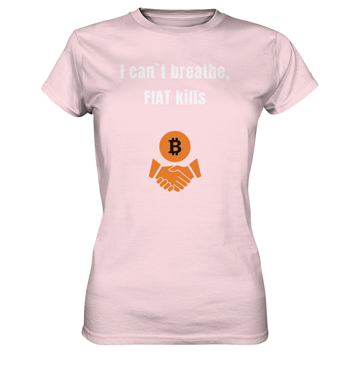 I can`t breathe, FIAT kills (Ladies Collection 21% Rabatt bis zum Halving 2024)  - Ladies Premium Shirt