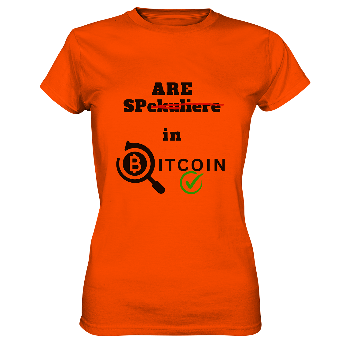 SPARE in BITCOIN -  (Version "nicht spekulieren", Lupe, grüner Haken) - LADIES COLLECTION 21% automat. Rabatt bis zum Halving 2024 - Ladies Premium Shirt