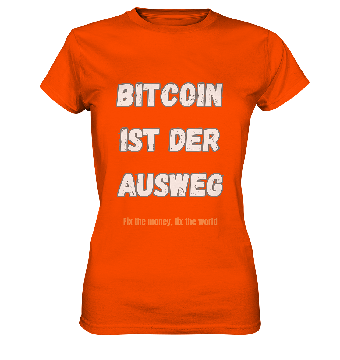 BITCOIN IST DER AUSWEG - fix the money, fix the world - LADIES COLLECTION 21% automat. Rabatt bis zum Halving 2024  - Ladies Premium Shirt