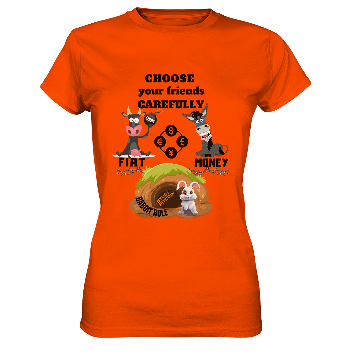 CHOOSE your friends CAREFULLY - FIAT Money / Rabbithole - LADIES Collection automat. 21% Rabatt bis zum Halving 2024   - Ladies Premium Shirt