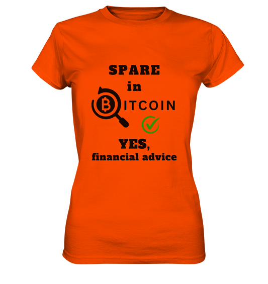SPARE in BITCOIN - YES, financial advice (Version Lupe, grüner Haken) - LADIES COLLECTION 21% automat. Rabatt bis zum Halving 2024  - Ladies Premium Shirt