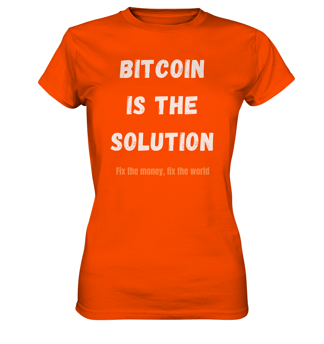 BITCOIN IS THE SOLUTION - Fix the money, fix the world - LADIES COLLECTION 21% automat. Rabatt bis zum Halving 2024  - Ladies Premium Shirt