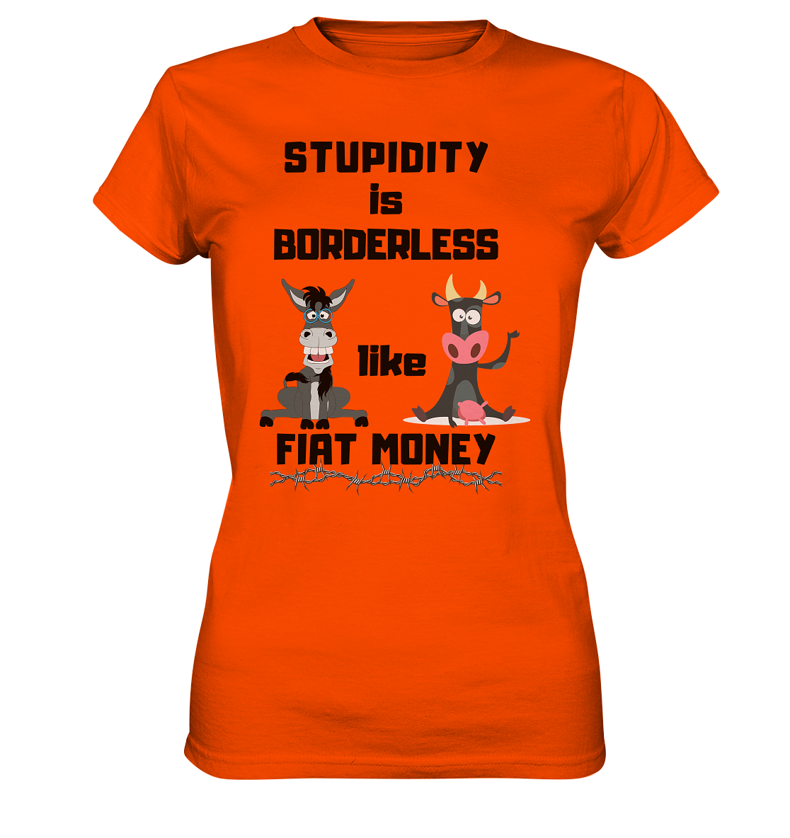 STUPIDITY is BORDERLESS like FIAT MONEY (Esel & Kuh support) LADIES COLLECTION 21% automat. Rabatt bis zum Halving 2024 - Ladies Premium Shirt