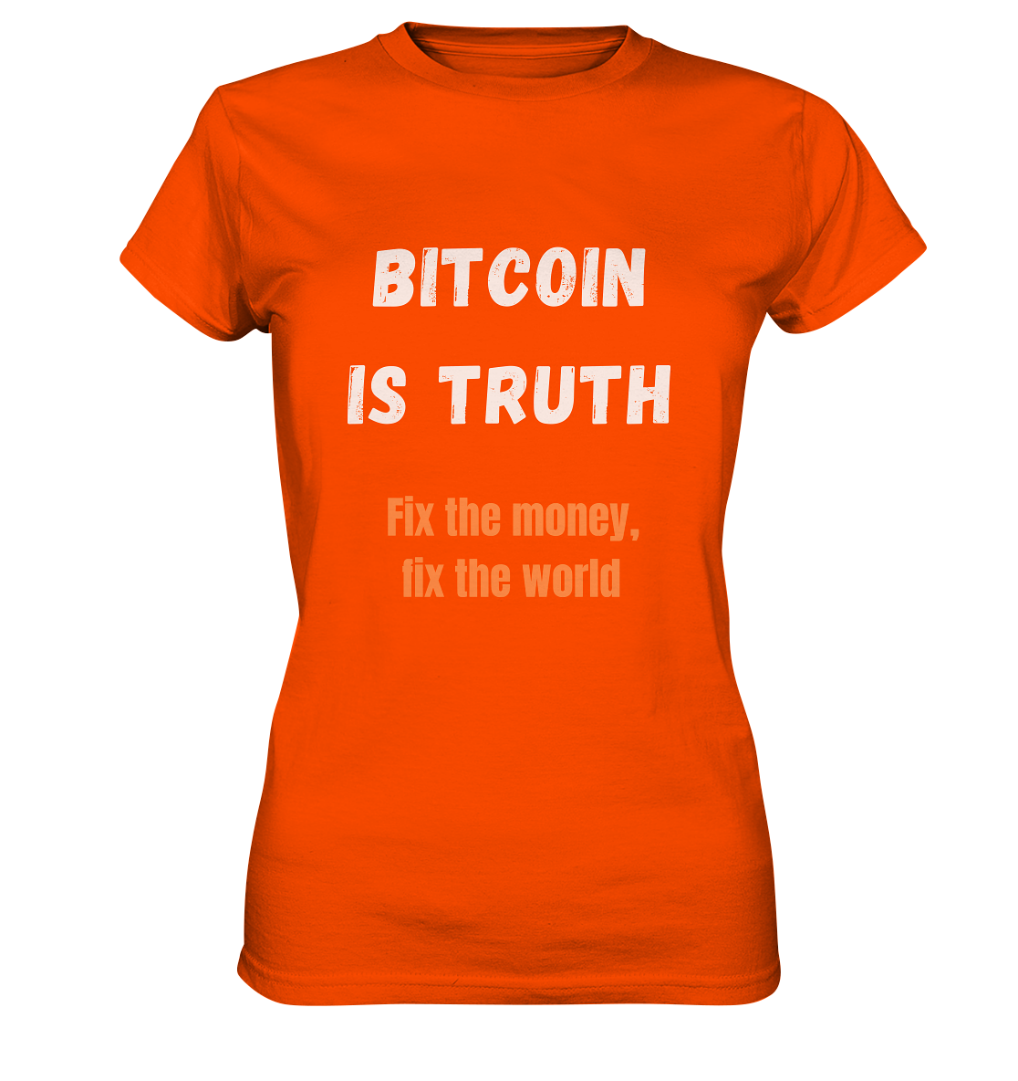 BITCOIN IS TRUTH - Fix the money, fix the world - LADIES COLLECTION 21% automat. Rabatt bis zum Halving 2024   - Ladies Premium Shirt