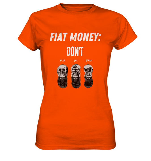 FIAT MONEY: - SKULLS - DON´T HEAR, SEE, SPEAK  (Ladies Collection 21% Rabatt bis zum Halving 2024)   - Ladies Premium Shirt