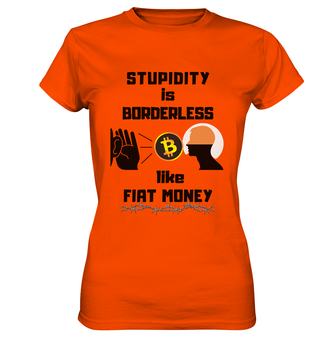 STUPIDITY is BORDERLESS like FIAT MONEY (Flüstern - BTC - Lauschen-Grafik) # Ladies Collection 21% Rabatt bis zum Halving 2024 - Ladies Premium Shirt
