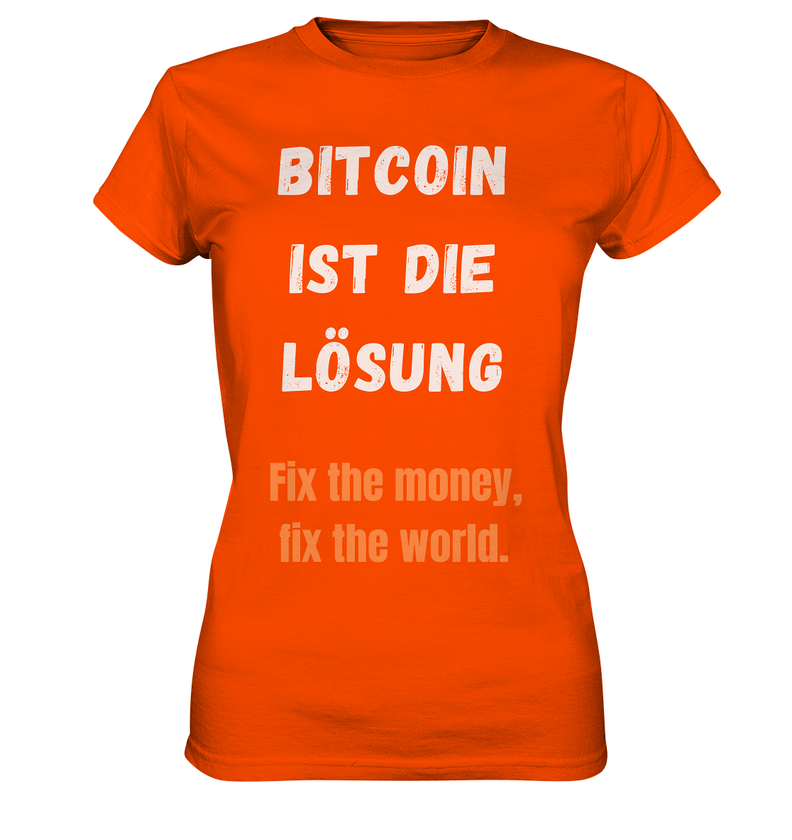 BITCOIN IST DIE LÖSUNG - Fix the money, fix the world - LADIES COLLECTION 21% automat. Rabatt bis zum Halving 2024   - Ladies Premium Shirt