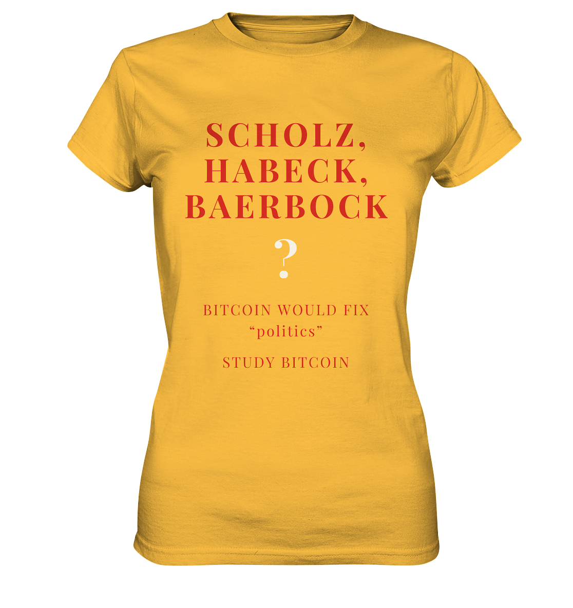 SCHOLZ, HABECK, BAERBOCK ? BITCOIN WOULD FIX "politics" - STUDY BITCOIN (Ladies Collection 21% Rabatt bis zum Halving 2024)   - Ladies Premium Shirt