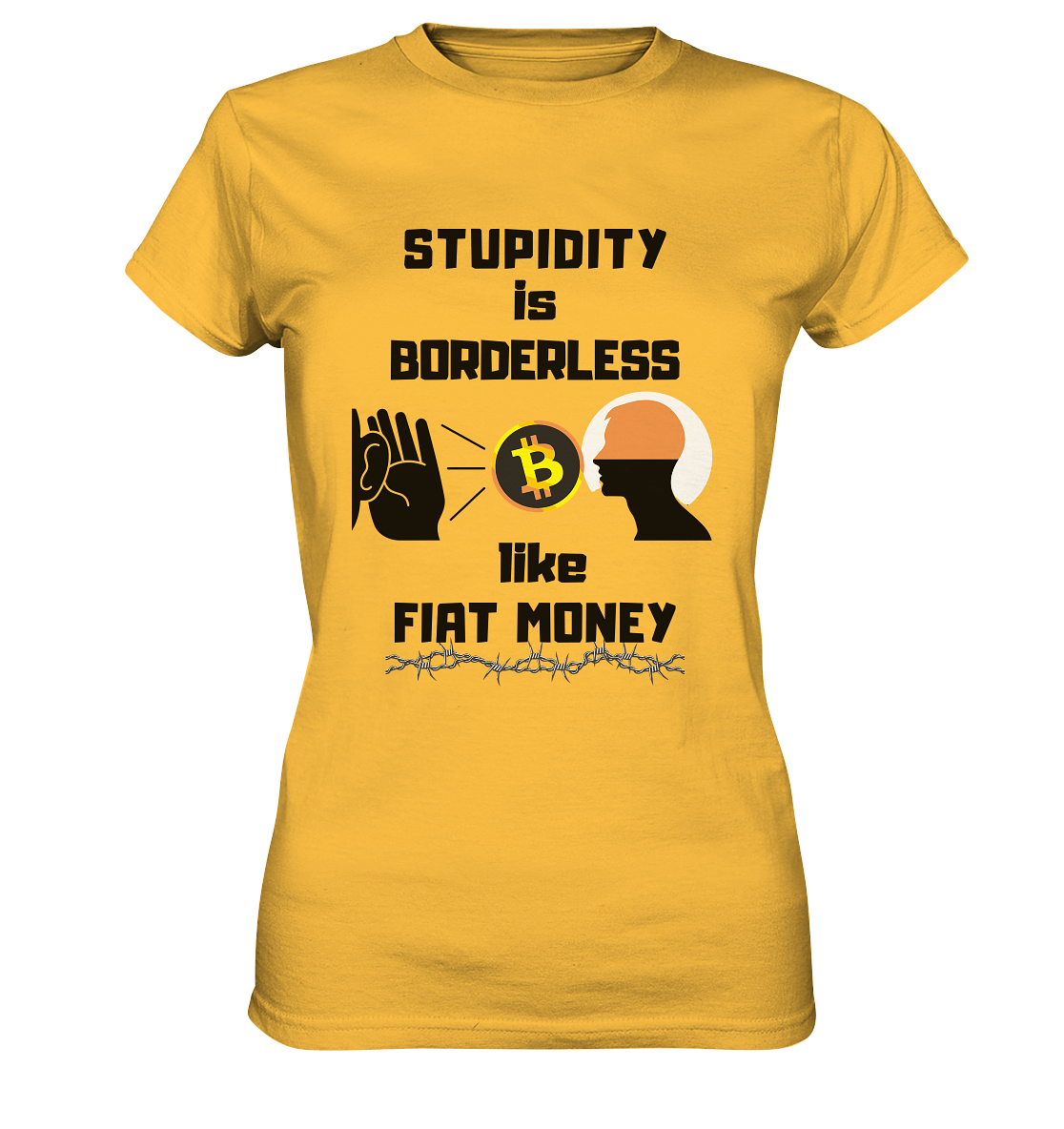 STUPIDITY is BORDERLESS like FIAT MONEY (Flüstern - BTC - Lauschen-Grafik) # Ladies Collection 21% Rabatt bis zum Halving 2024 - Ladies Premium Shirt