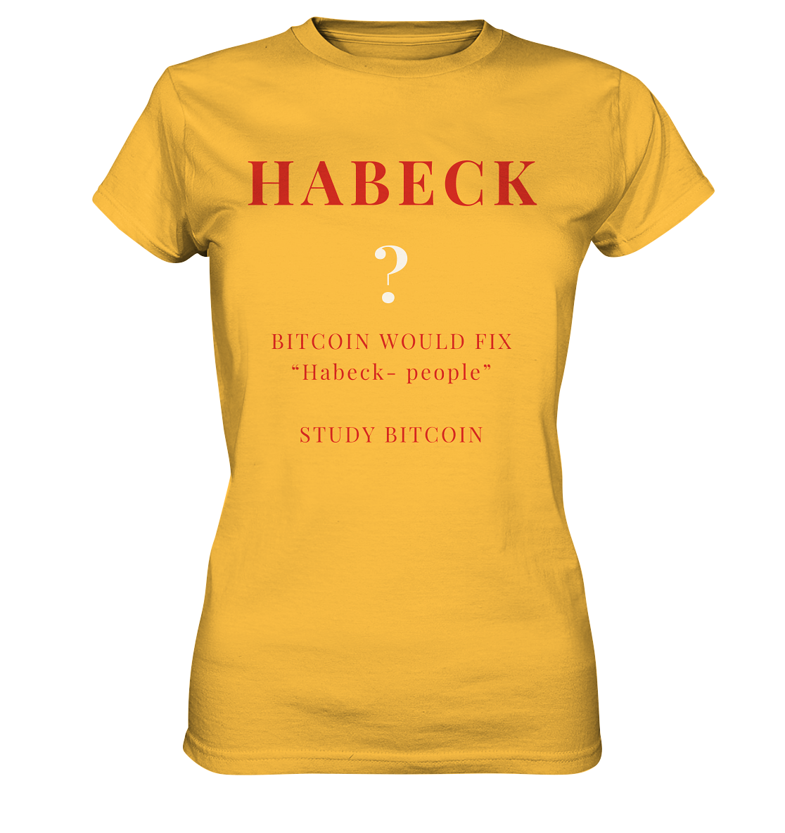 HABECK ? BITCOIN WOULD FIX "Habeck people" STUDY BITCOIN - (Ladies Collection 21% Rabatt bis zum Halving 2024) Kopie - Ladies Premium Shirt