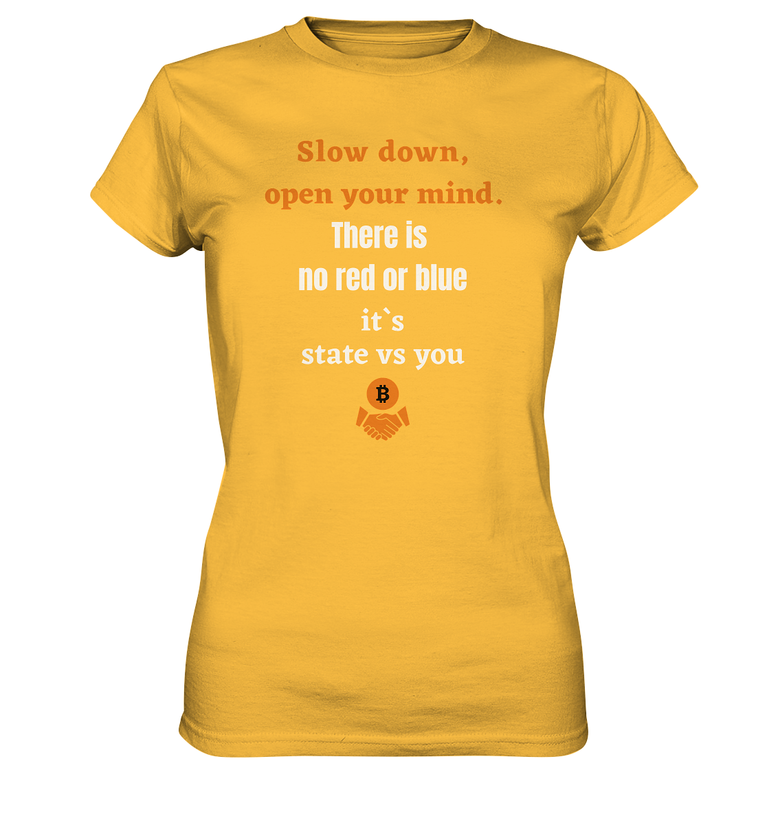 Slow down, open your mind. There is no red or blue, it`s always...  (Ladies 21% Rabatt bis zum Halving 2024) - Ladies Premium Shirt