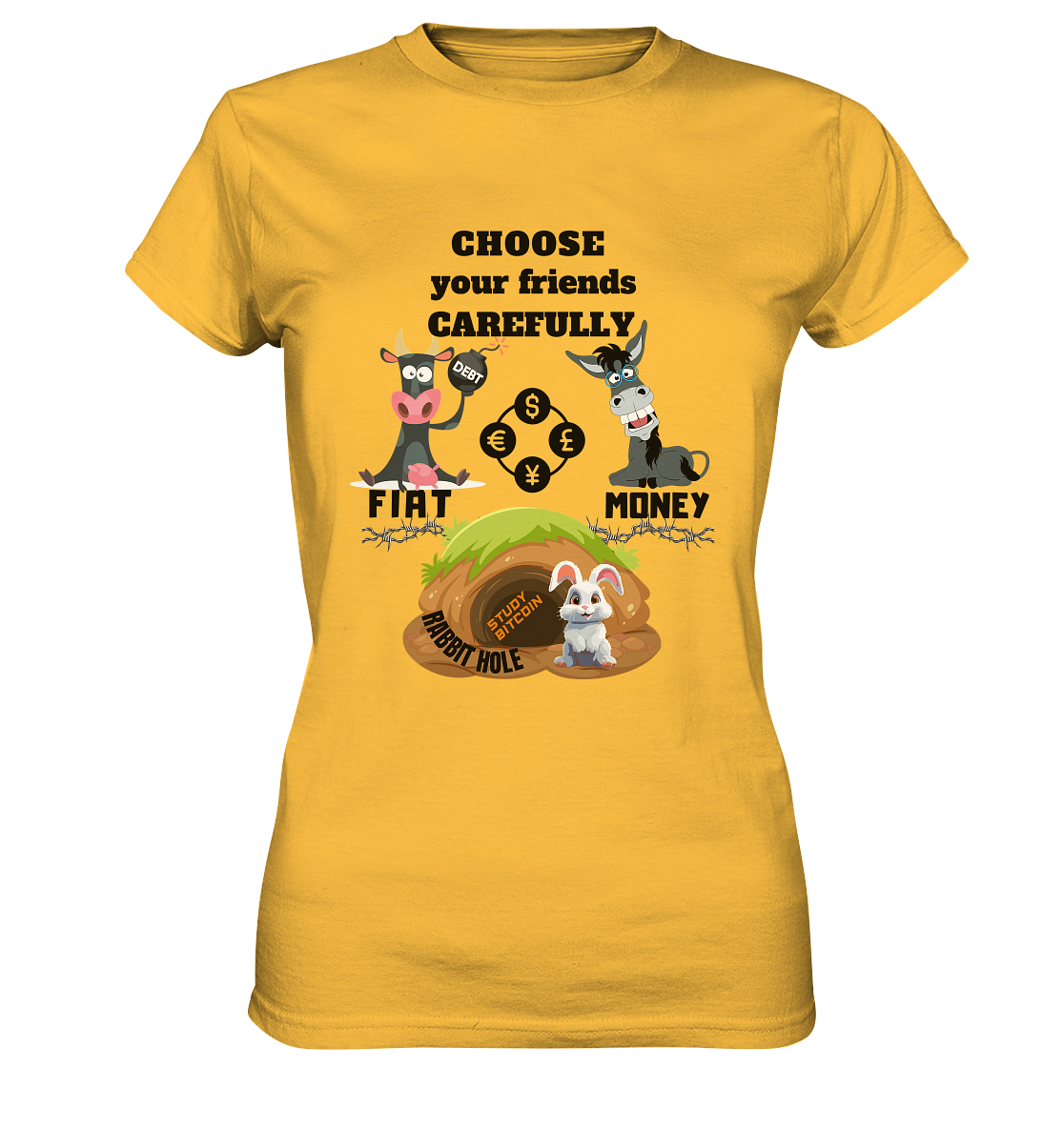 CHOOSE your friends CAREFULLY - FIAT Money / Rabbithole - LADIES Collection automat. 21% Rabatt bis zum Halving 2024   - Ladies Premium Shirt